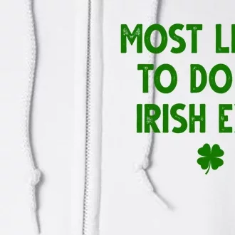 Most Likely To Do An Irish Exit Funny St Patrick's Day Full Zip Hoodie