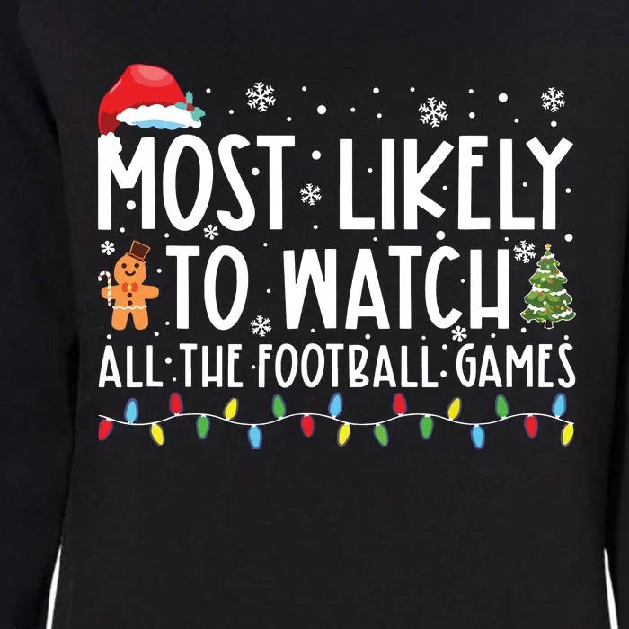 Most Likely To Watch All The Football Games Christmas Xmas Womens California Wash Sweatshirt