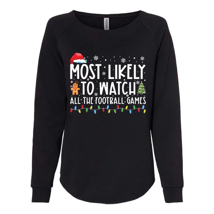 Most Likely To Watch All The Football Games Christmas Xmas Womens California Wash Sweatshirt