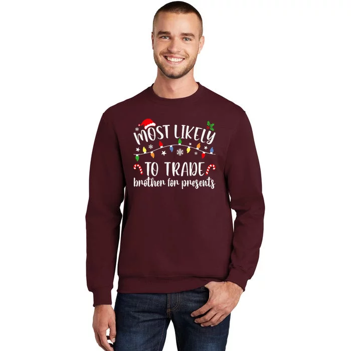 Most Likely To Trade Brother For Presents Family Matching Tall Sweatshirt