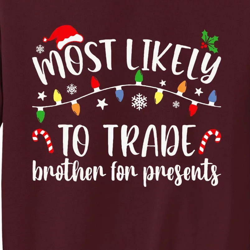 Most Likely To Trade Brother For Presents Family Matching Tall Sweatshirt