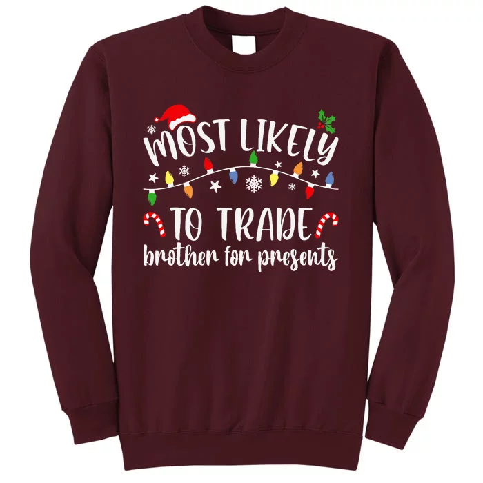 Most Likely To Trade Brother For Presents Family Matching Tall Sweatshirt