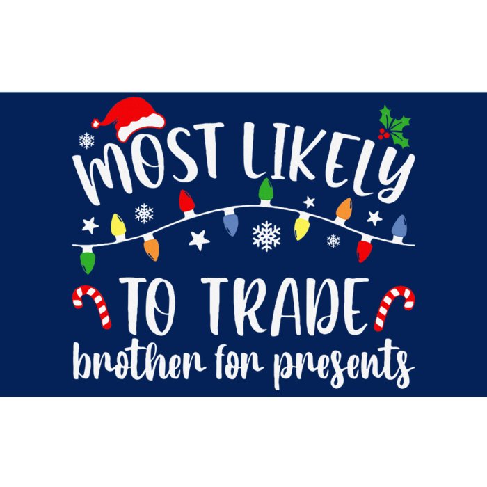 Most Likely To Trade Brother For Presents Family Matching Bumper Sticker