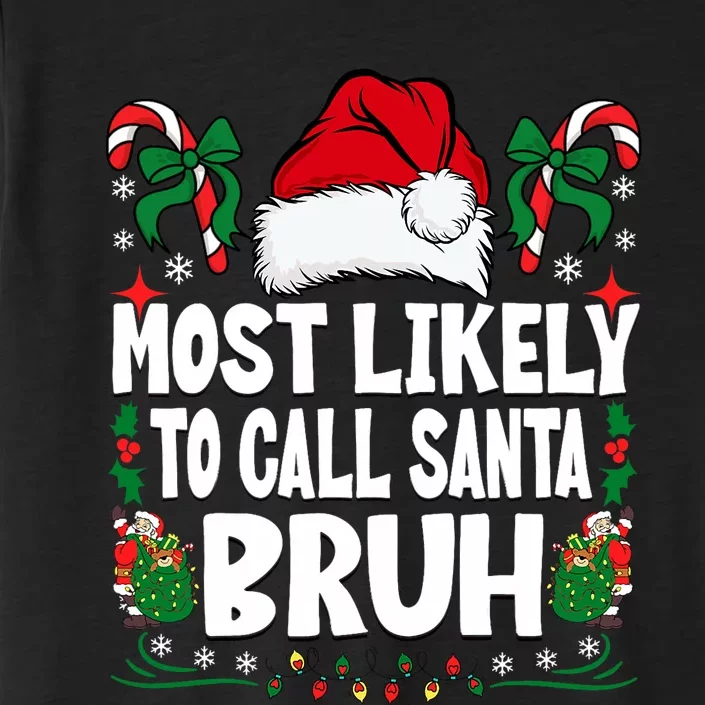 Most Likely To Call Santa Bruh Christmas Family Matching ChromaSoft Performance T-Shirt