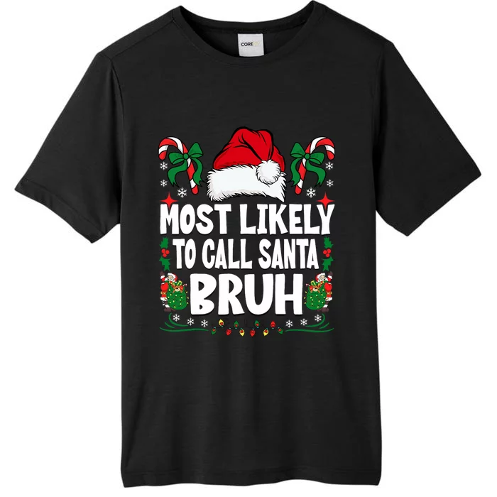 Most Likely To Call Santa Bruh Christmas Family Matching ChromaSoft Performance T-Shirt