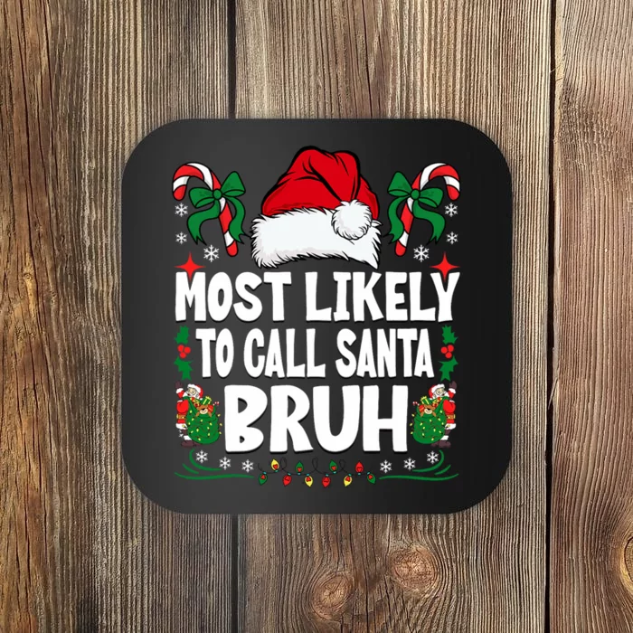 Most Likely To Call Santa Bruh Christmas Family Matching Coaster