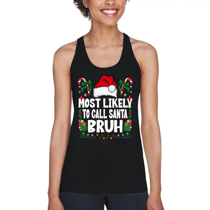 Most Likely To Call Santa Bruh Christmas Family Matching Women's Racerback Tank