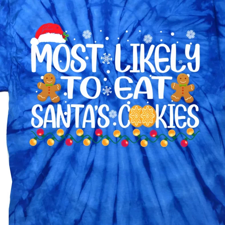 Most Likely To Eat SantaS Cookies Christmas Pajama Family Gift Tie-Dye T-Shirt