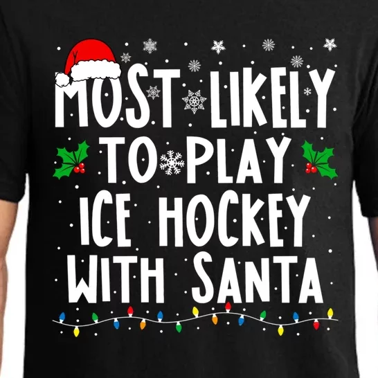 Most Likely To Play Ice Hockey With Santa Family Christmas Great Gift Pajama Set