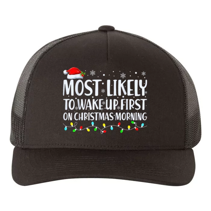 Most Likely To Wake Up First On Christmas Morning Xmas Light Yupoong Adult 5-Panel Trucker Hat