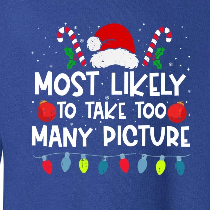 Most Likely To Take Too Y Picture Family Crew Christmas Cool Gift Toddler Sweatshirt