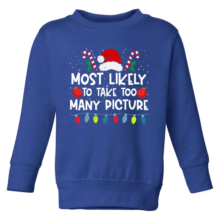 Most Likely To Take Too Y Picture Family Crew Christmas Cool Gift Toddler Sweatshirt