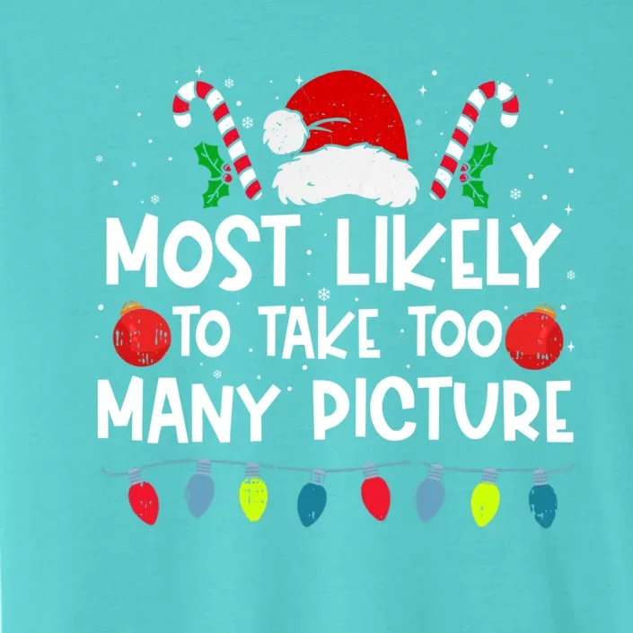 Most Likely To Take Too Y Picture Family Crew Christmas Cool Gift ChromaSoft Performance T-Shirt