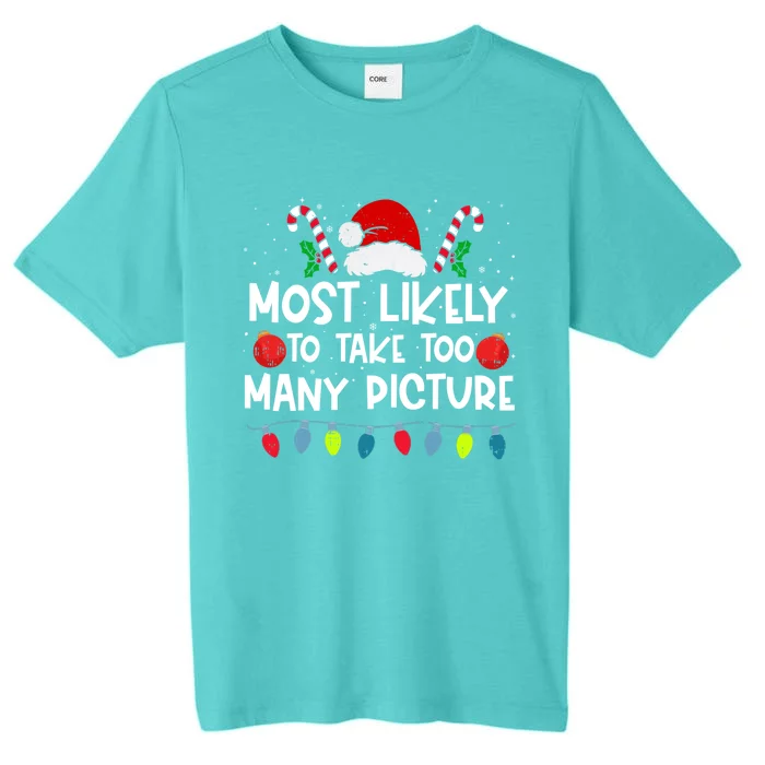 Most Likely To Take Too Y Picture Family Crew Christmas Cool Gift ChromaSoft Performance T-Shirt