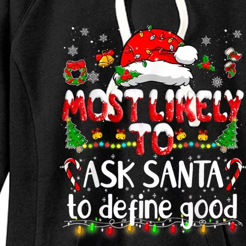 Most Likely To Ask Santa To Define Good Family Christmas Great Gift Women's Fleece Hoodie