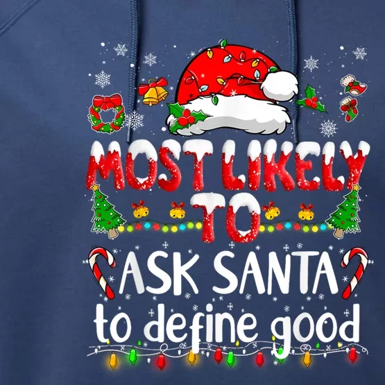 Most Likely To Ask Santa To Define Good Family Christmas Great Gift Performance Fleece Hoodie