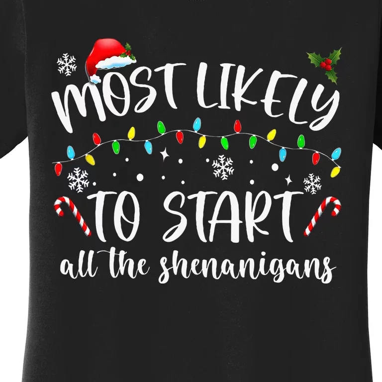 Most Likely To Start All The Shenanigans Family Xmas Holiday Women's T-Shirt