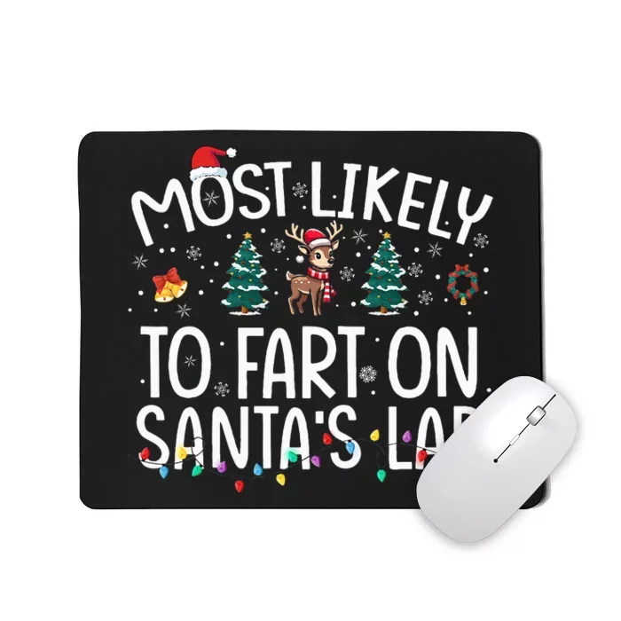 Most Likely To Fart On SantaS Lap Family Christmas Holiday Mousepad