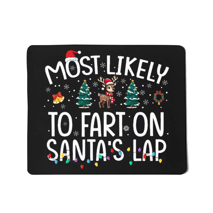 Most Likely To Fart On SantaS Lap Family Christmas Holiday Mousepad