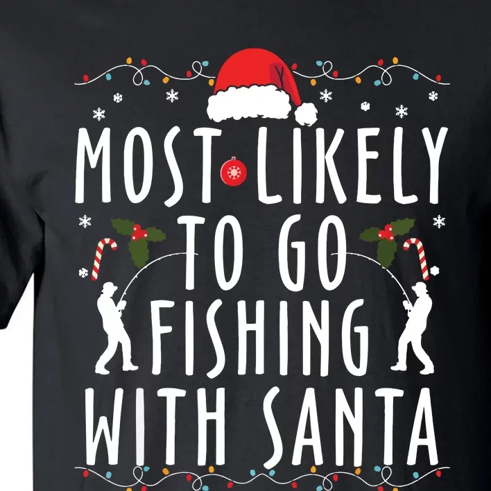 Most Likely To Go Fishing With Santa Family Matching Xmas Tall T-Shirt