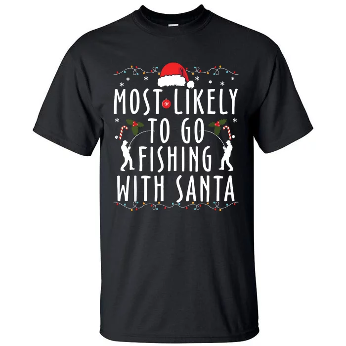 Most Likely To Go Fishing With Santa Family Matching Xmas Tall T-Shirt