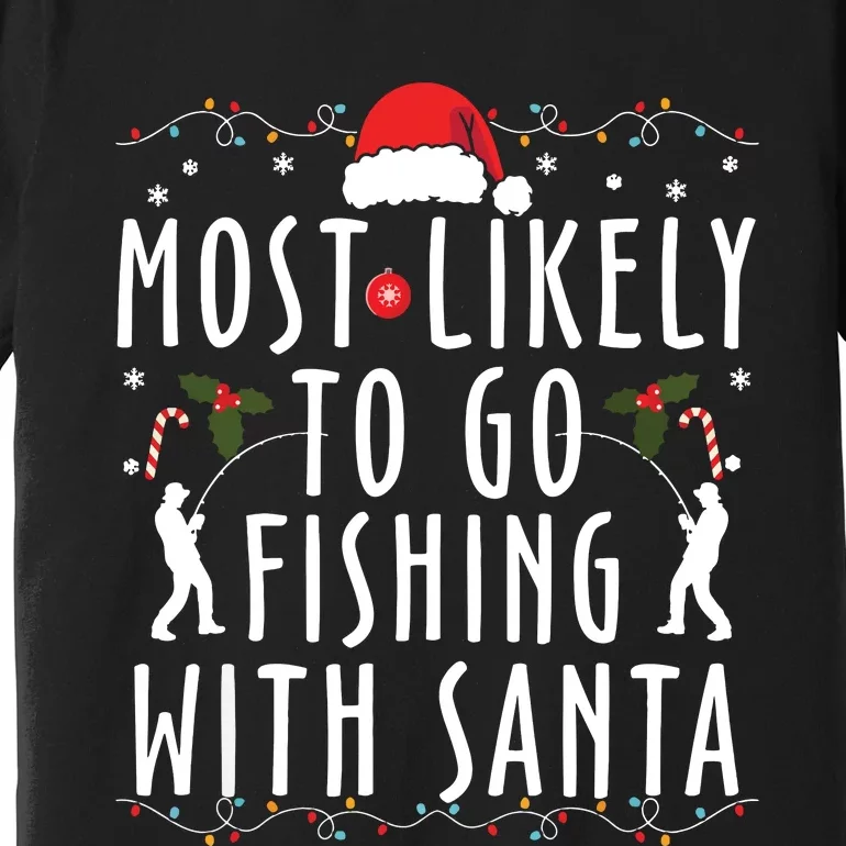 Most Likely To Go Fishing With Santa Family Matching Xmas Premium T-Shirt