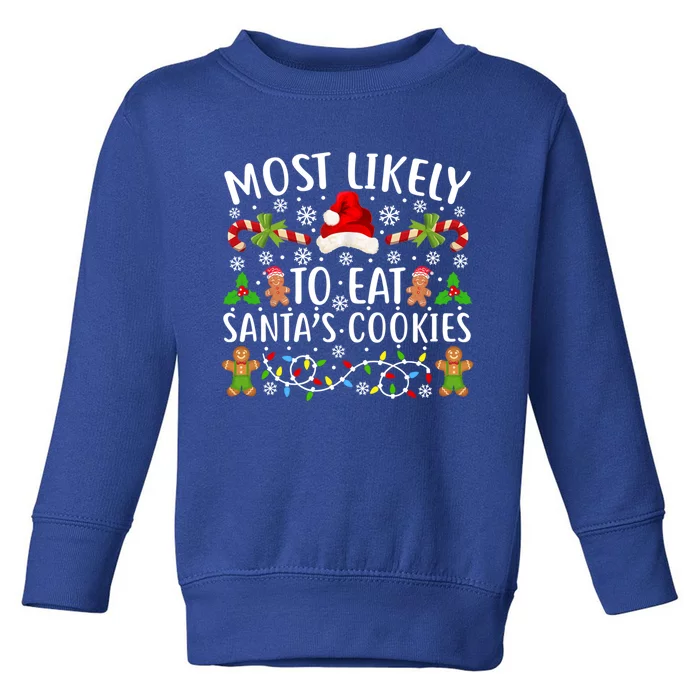 Most Likely To Eat SantaS Cookies Great Gift Funny Christmas Cute Gift Toddler Sweatshirt