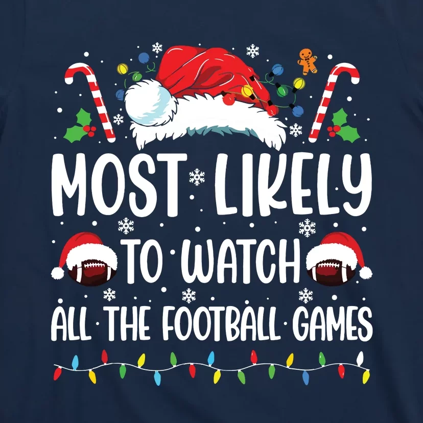 Most Likely To Watch All The Football Games Christmas Family T-Shirt