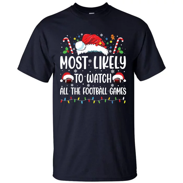 Most Likely To Watch All The Football Games Christmas Family Tall T-Shirt