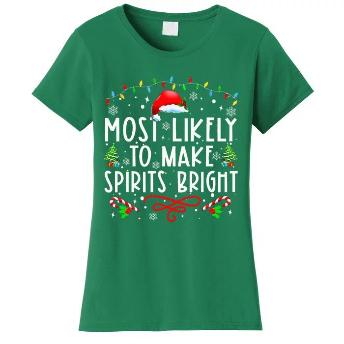 Most Likely To Make Spirits Bright Funny Christmas Holiday Women's T-Shirt