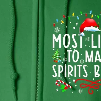 Most Likely To Make Spirits Bright Funny Christmas Holiday Full Zip Hoodie