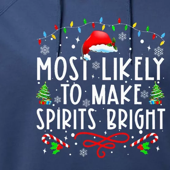 Most Likely To Make Spirits Bright Funny Christmas Holiday Performance Fleece Hoodie