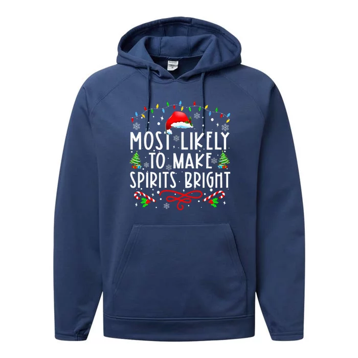 Most Likely To Make Spirits Bright Funny Christmas Holiday Performance Fleece Hoodie