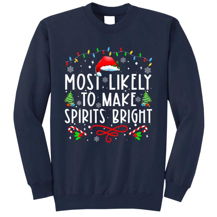 Most Likely To Make Spirits Bright Funny Christmas Holiday Tall Sweatshirt