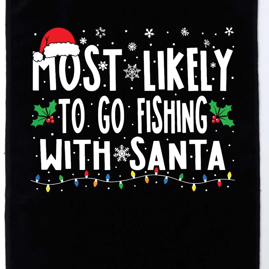 Most Likely To Go Fishing With Santa Fishing Funny Christmas Platinum Collection Golf Towel