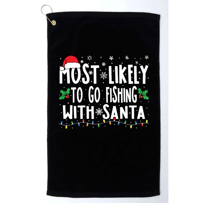 Most Likely To Go Fishing With Santa Fishing Funny Christmas Platinum Collection Golf Towel