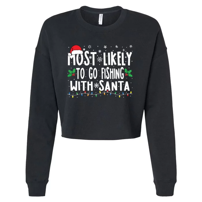 Most Likely To Go Fishing With Santa Fishing Funny Christmas Cropped Pullover Crew