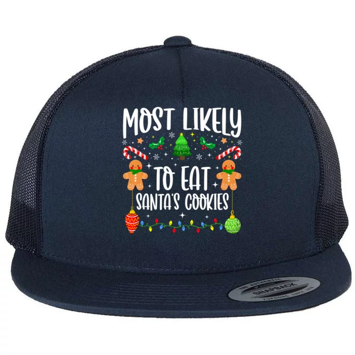 Most Likely To Eat SantaS Cookies Family Christmas Holiday Gift Flat Bill Trucker Hat