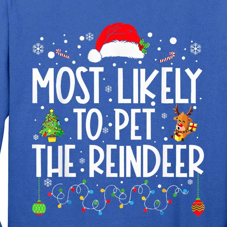 Most Likely To Pet The Reindeer squad family Joke Christmas Tall Long Sleeve T-Shirt