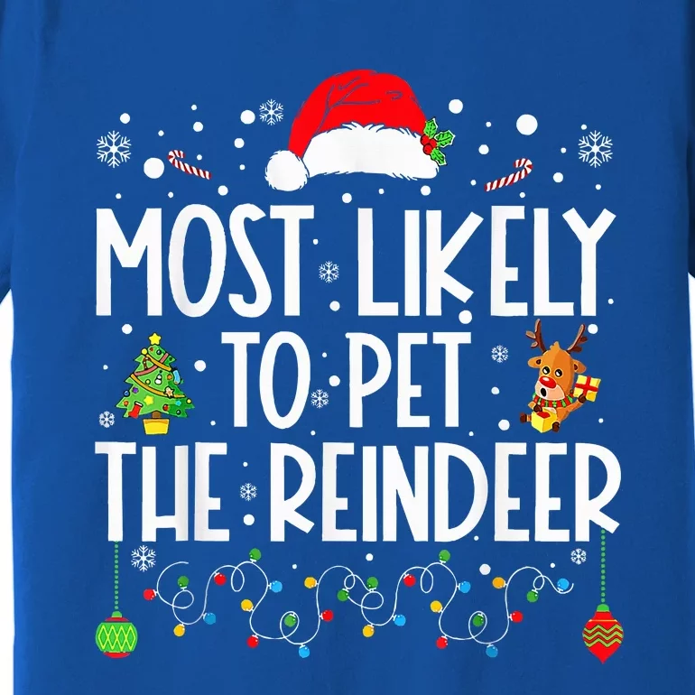 Most Likely To Pet The Reindeer squad family Joke Christmas Premium T-Shirt