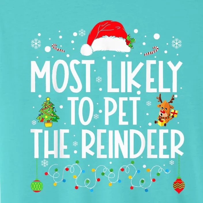 Most Likely To Pet The Reindeer squad family Joke Christmas ChromaSoft Performance T-Shirt