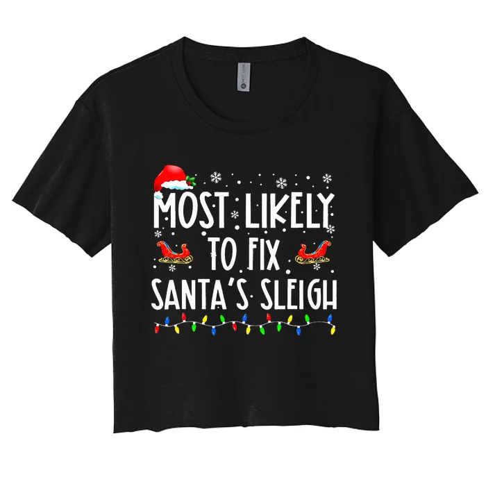 Most Likely To Fix Santa Sleigh Christmas Believe Santa Women's Crop Top Tee