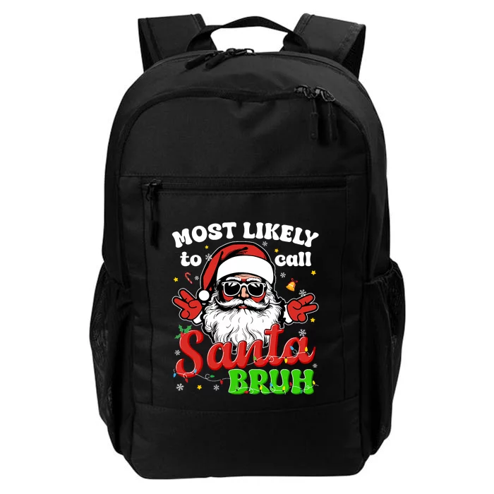 Most Likely To Call Santa Bruh Family Christmas Funny Daily Commute Backpack