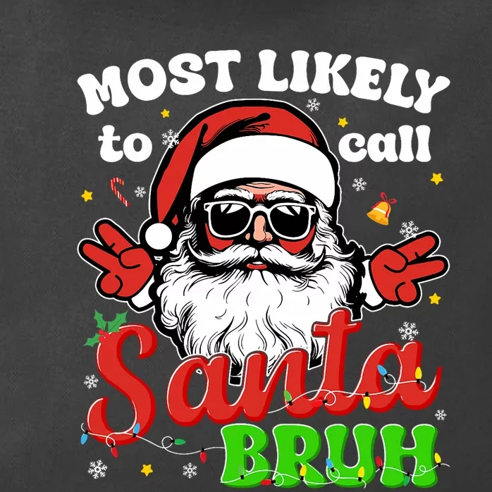 Most Likely To Call Santa Bruh Family Christmas Funny Zip Tote Bag