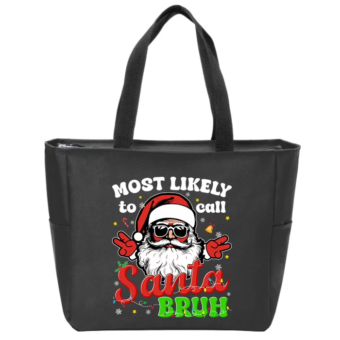 Most Likely To Call Santa Bruh Family Christmas Funny Zip Tote Bag