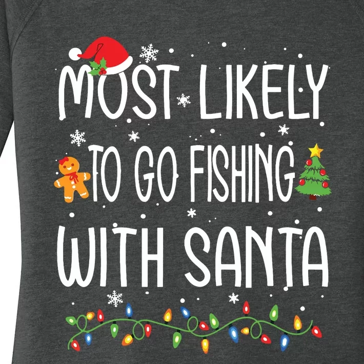 Most Likely To Go Fishing With Santa Fishing Lover Christmas Women's Perfect Tri Tunic Long Sleeve Shirt