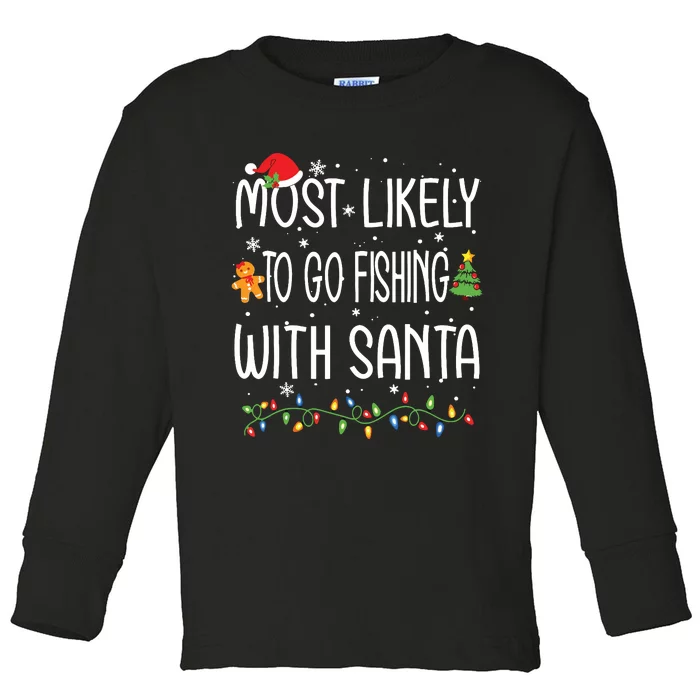 Most Likely To Go Fishing With Santa Fishing Lover Christmas Toddler Long Sleeve Shirt