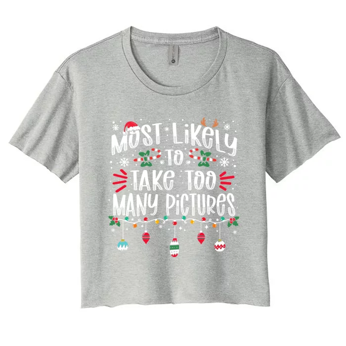 Most Likely To Take Too Y Pictures Christmas Funny Xmas Cool Gift Women's Crop Top Tee