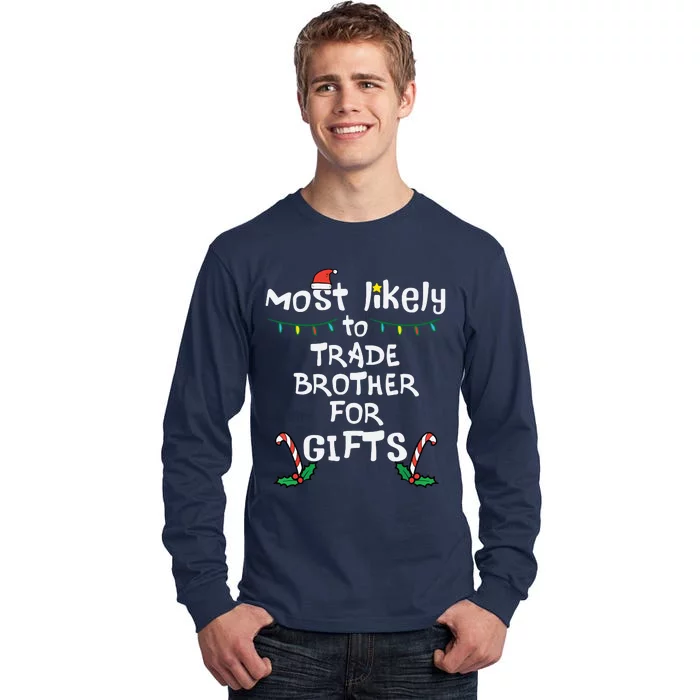 Most Likely Trade Brother For Gifts Christmas Xmas Family Tall Long Sleeve T-Shirt