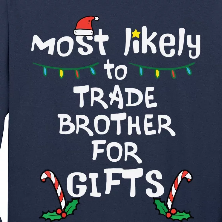 Most Likely Trade Brother For Gifts Christmas Xmas Family Tall Long Sleeve T-Shirt